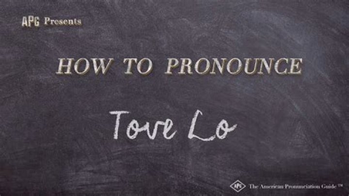 How to pronounce Tove Lo