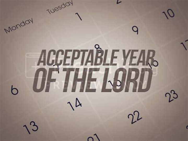 What is the acceptable year of the Lord?